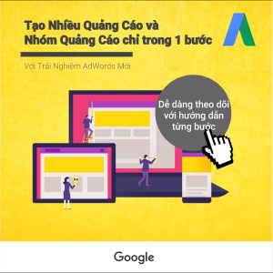 tạo nhiều quảng cáo và nhóm quảng cáo chỉ trong 1 bước