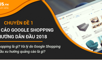 Kỳ 1: Google Shopping là gì? Và lý do Google Shopping dẫn đầu xu hướng quảng cáo google shopping la gi xu huong dan dau 01