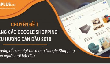Kỳ 5: Hướng dẫn cài đặt tài khoản Google Shopping cho người mới bắt đầu tài khoản google shopping 01
