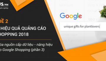 Kỳ 4: Tối ưu nguồn cấp dữ liệu tăng hiệu quả quảng cáo Google Shopping (Phần 3)
