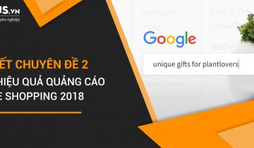 Tổng kết chuyên đề 2: Các phương pháp tăng hiệu quả quảng cáo Google Shopping 2018