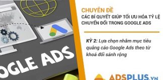Kỳ 2: Lựa chọn nhắm mục tiêu quảng cáo Google Ads theo từ khóa đối sánh rộng Nhắm mục tiêu theo từ khóa đối sánh rộng