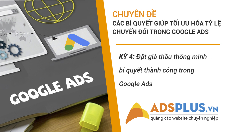 Kỳ 4: Đặt giá thầu thông minh – bí quyết thành công trong Google Ads Đặt giá thầu Google Ads