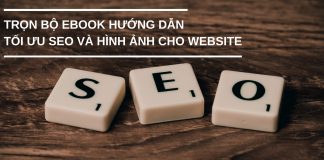 Trọn bộ Ebook hướng dẫn tối ưu SEO và hình ảnh cho website tối ưu seo