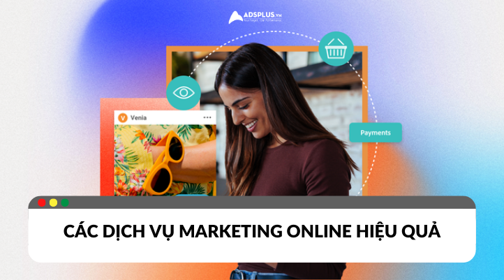 Các dịch vụ Marketing online hiệu quả với chi phí thấp