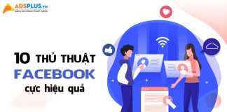 Cùng Adsplus bỏ túi ngay 10 thủ thuật Facebook cực hữu ích thủ thuật facebook 4