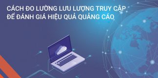 Cách đo lường lưu lượng truy cập để đánh giá hiệu quả quảng cáo Đo lường lưu lượng truy cập
