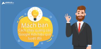 Mách bạn cách chạy quảng cáo Google Ads hiệu quả tuyệt đối cách chạy quảng cáo Google Adwords hiệu quả