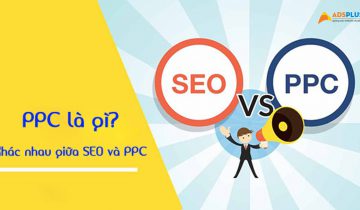 PPC là gì? Trường hợp nào doanh nghiệp nên chọn PPC hoặc SEO ppc là gì