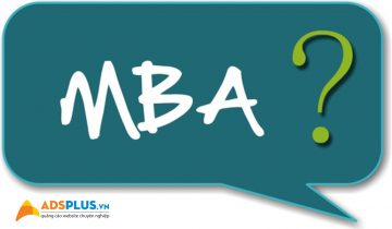 MBA là gì? Tại sao người có bằng MBA được nhà tuyển dụng coi trọng? mba là gì