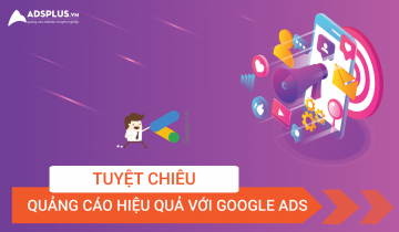 Tuyệt chiêu quảng cáo hiệu quả với Google Ads quảng cáo hiệu quả với google adwords 05