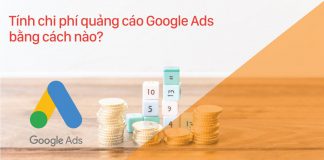 Tính chi phí quảng cáo Google Adwords bằng cách nào? Chi phí quảng cáo Google Adwords