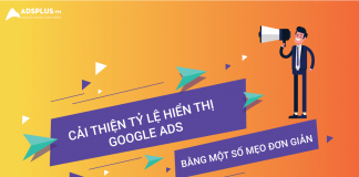 Cải thiện tỷ lệ hiển thị Google Ads bằng một số mẹo đơn giản Cải thiện tỷ lệ hiển thị