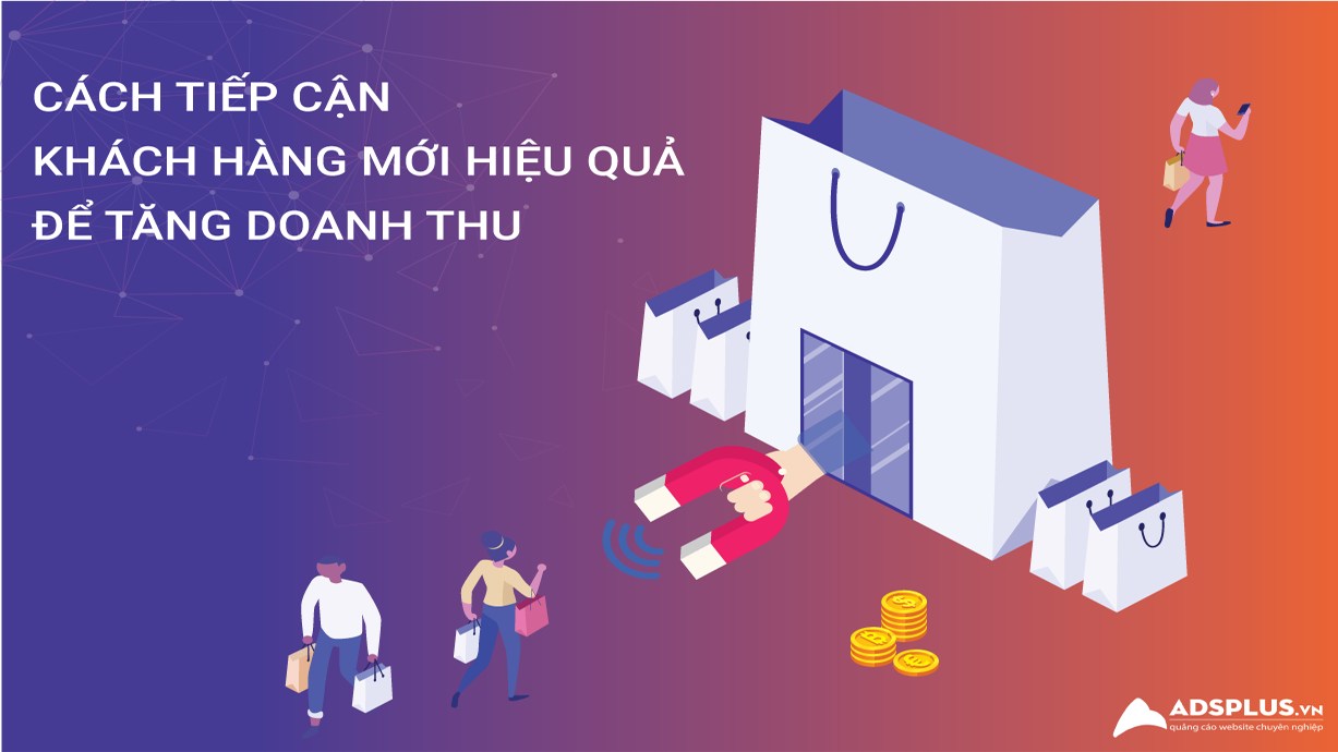 Cách tiếp cận khách hàng mới hiệu quả để tăng doanh thu cách tiếp cận khách hàng mới hiệu quả