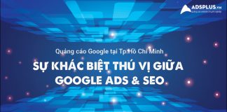 Sự khác biệt thú vị giữa Google Ads và SEO trong ngành quảng cáo tại TP.HCM quảng cáo tại tphcm