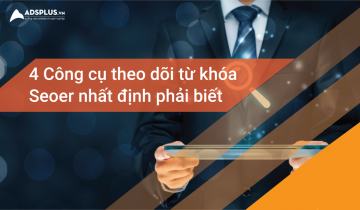 Không thể bỏ qua 4 công cụ theo dõi từ khóa SEOer nhất định phải biết theo dõi từ khóa 00