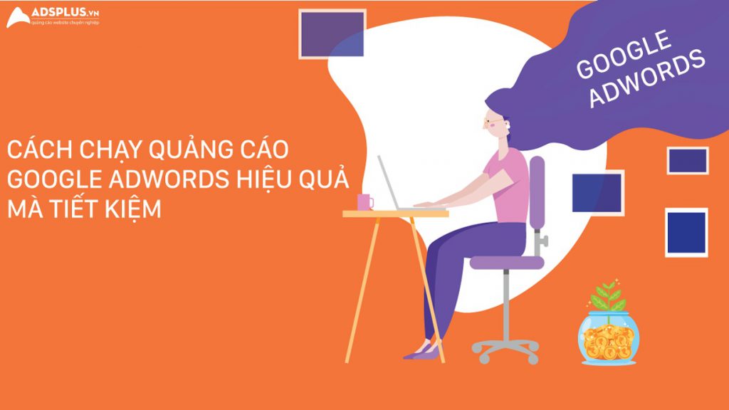 cách chạy quảng cáo Google Adwords hiệu quả
