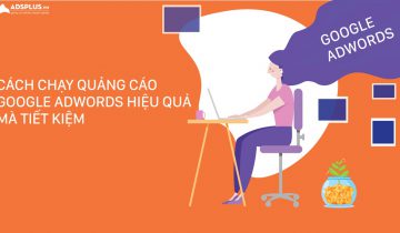 cách chạy quảng cáo Google Ads hiệu quả