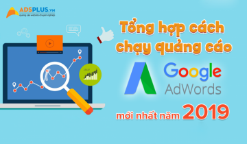 7 bước tự chạy quảng cáo Google AdWords hiệu quả cho người mới bắt đầu google adwords