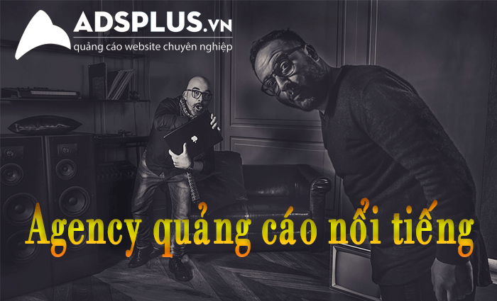 Tìm hiểu về các công ty Agency quảng cáo lớn tại Việt Nam các agency quảng cáo nổi tiếng