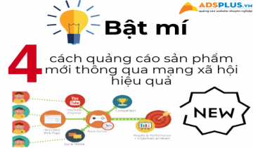 Bật mí 4 cách quảng cáo sản phẩm mới hiệu quả thông qua mạng xã hội quảng cáo sản phẩm mới