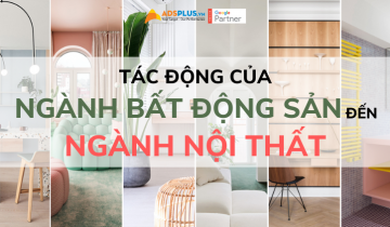 Thị trường bất động sản 2019 và những tác động đến thị trường nội thất thị trường ngành nội thất