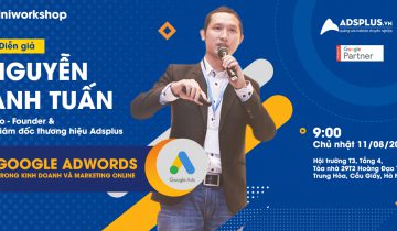 Google Adwords trong kinh doanh – Miniworkshop miễn phí mà mọi doanh nghiệp cần tham gia