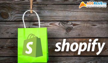 Shopify là gì? Phương thức bán hàng hiệu quả thông qua Shopify Shopify là gì
