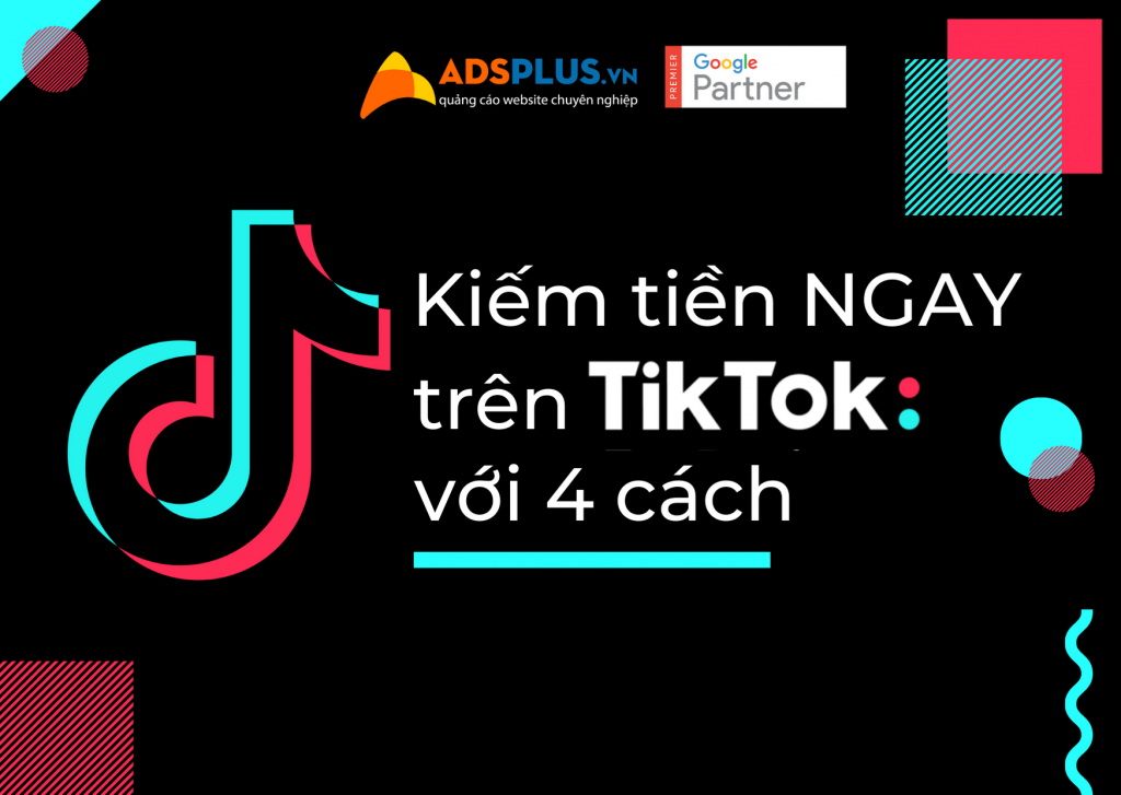 Kiếm tiền ngay trên tiktok với 4 cách