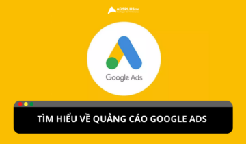 Google ADS là gì ? Tài khoản và các loại quảng cáo Google