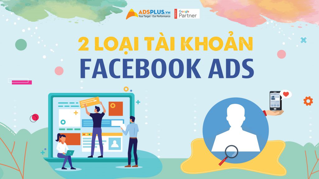 2 loại tài khoản facebook ads