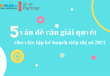 5 vấn đề cần giải quyết cho việc lập kế hoạch Digital Marketing 2021 Lập kế hoạch digital marketing 2021