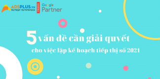 5 vấn đề cần giải quyết cho việc lập kế hoạch Digital Marketing 2021 Lập kế hoạch digital marketing 2021