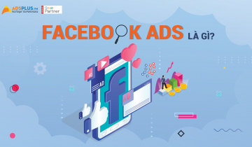 Facebook Ads là gì ? Trình quản lý và tài khoản quảng cáo Facebook Ads là gì ?