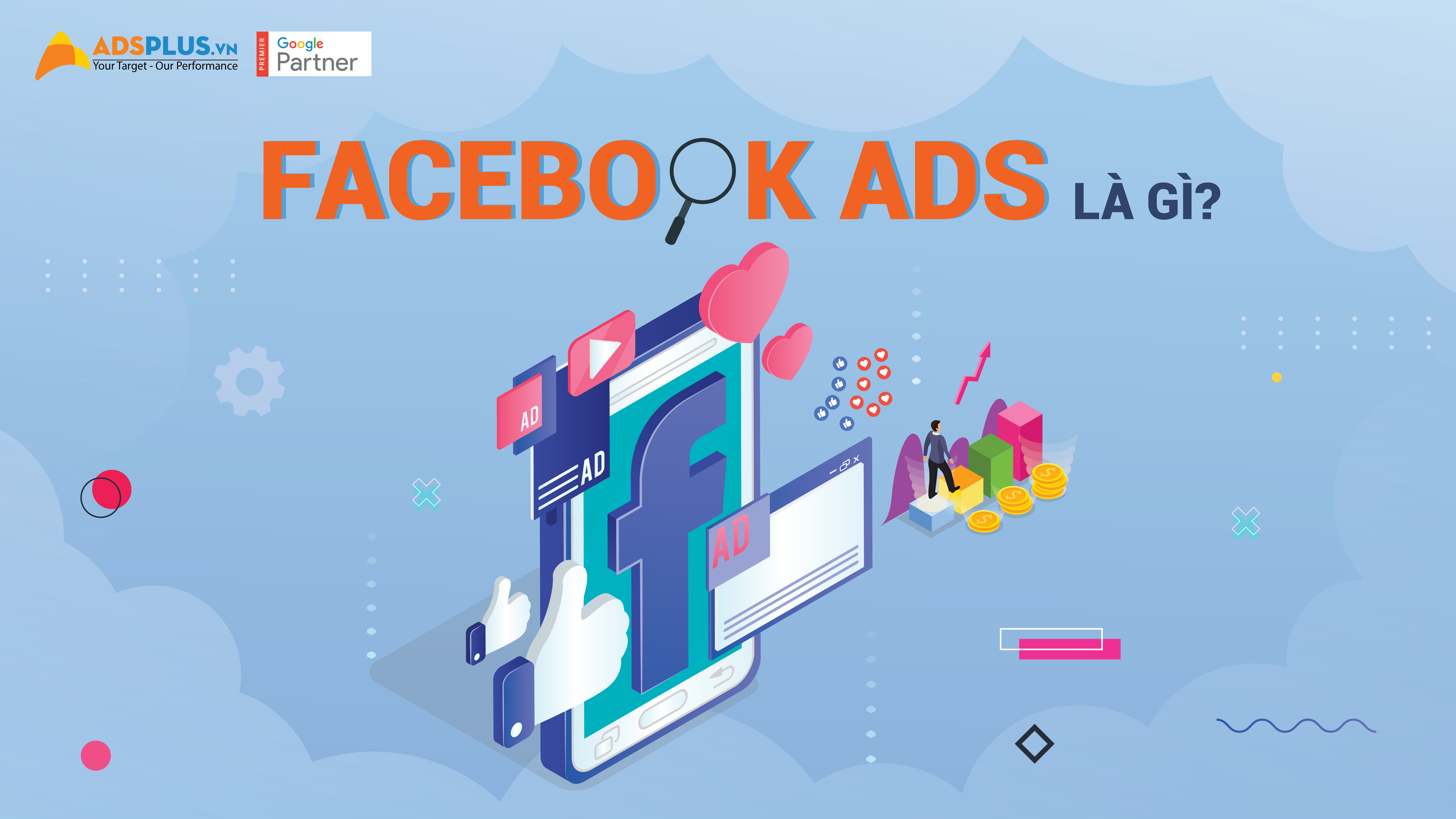 Facebook Ads là gì ? Trình quản lý và tài khoản quảng cáo Facebook Ads là gì ?