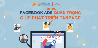 Các Loại Facebook Ads quan trọng giúp phát triển Fanpage Các loại facebook ads quan trọng