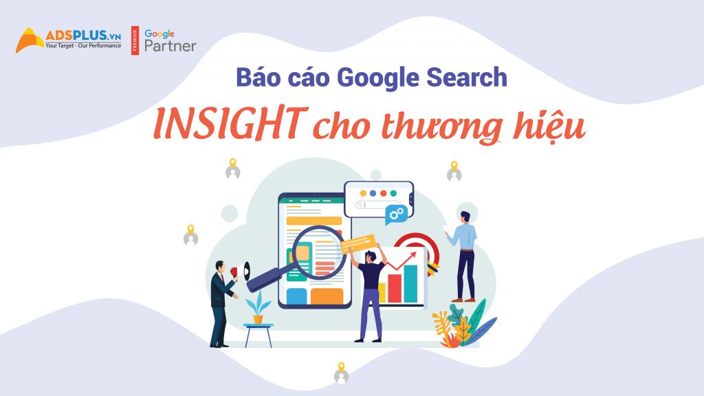 báo cáo Google Search Insight cho thương hiệu