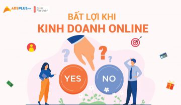 Những bất lợi khi kinh doanh online sẽ làm bạn “vỡ mộng” bất lợi kinh doanh Online