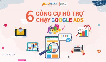 6 công cụ hỗ trợ chạy Google Ads không thể bỏ qua 6 công cụ hỗ trợ chạy google ads
