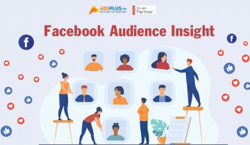 Target đối tượng chính xác đến 99% với Facebook Audience Insight Facebook Audience Insight