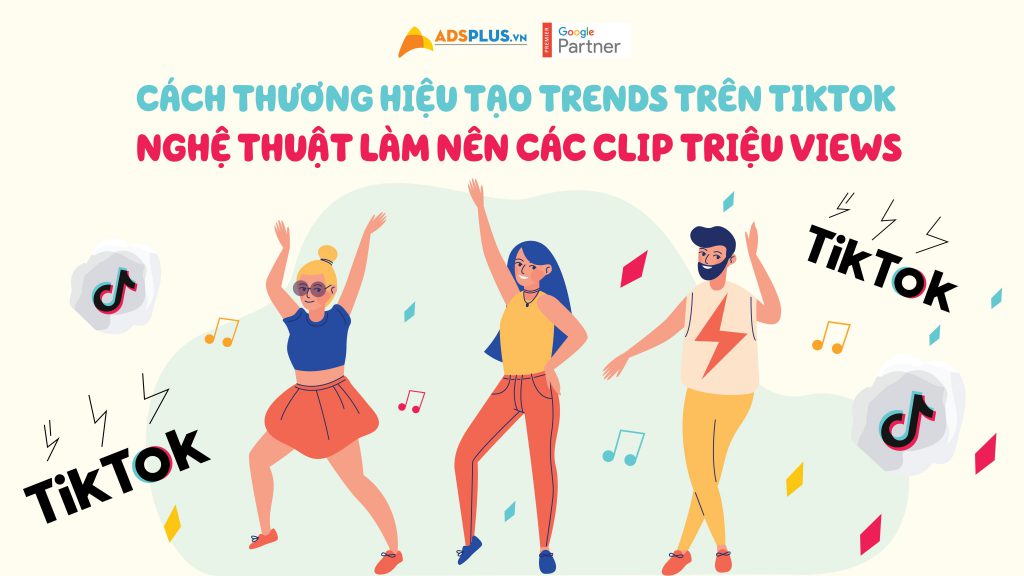 cách thương hiệu tạo Trend trên TikTok