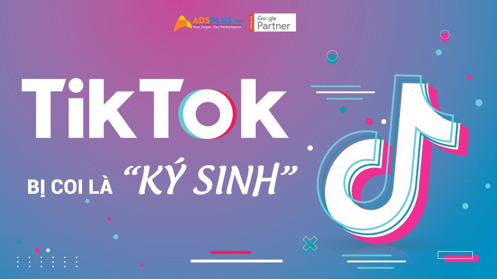 TikTok bị coi là ứng dụng "ký sinh"