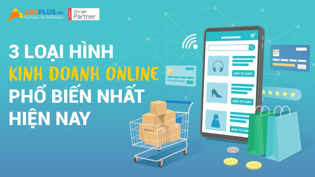 3 loại hình kinh doanh online phổ biến nhất hiện nay