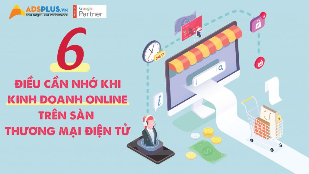 6 điều cần nhớ khi kinh doanh online trên sàn thương mại điện tử