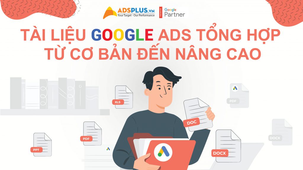 Tài liệu Google Ads tổng hợp từ cơ bản đến nâng cao