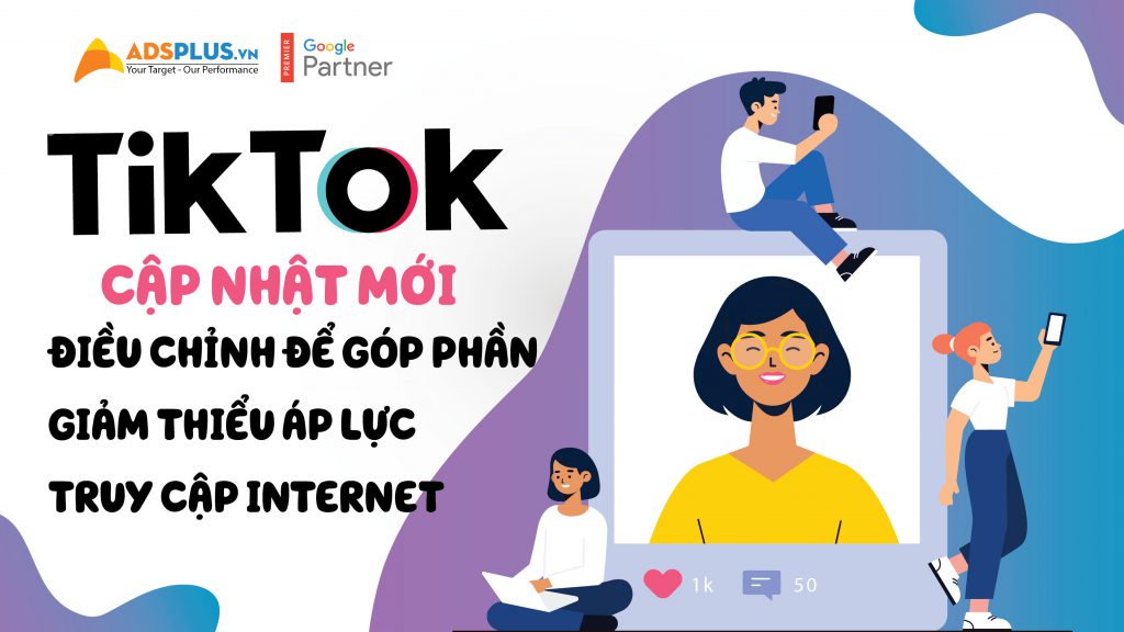 TikTok điều chỉnh để góp phần giảm thiểu áp lực truy cập Internet