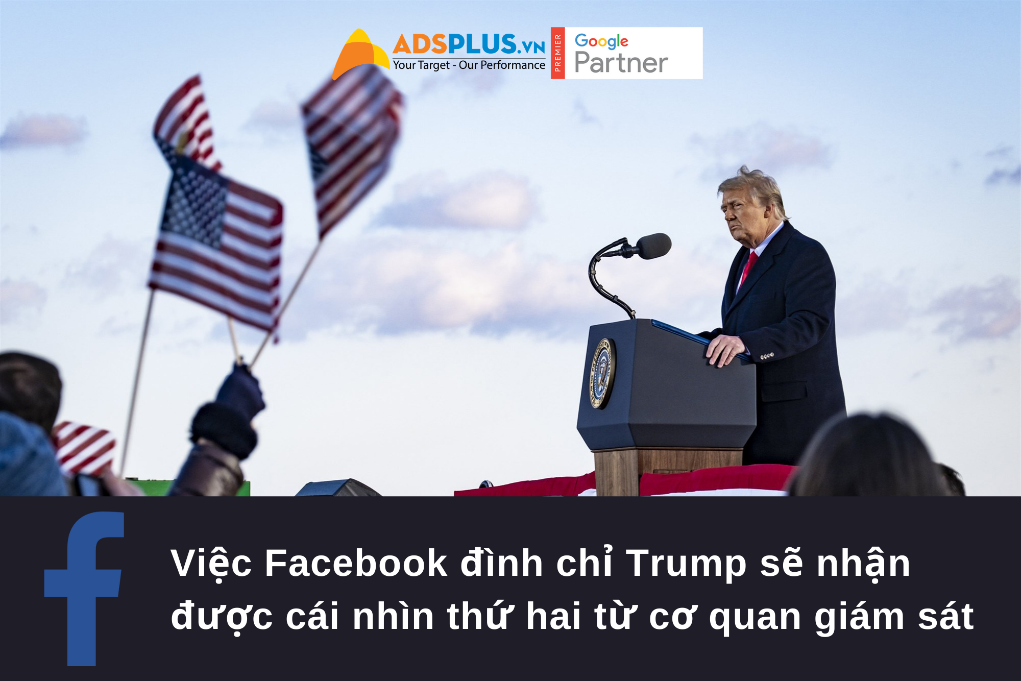 Việc Facebook đình chỉ Trump sẽ nhận được cái nhìn thứ hai từ cơ quan giám sát