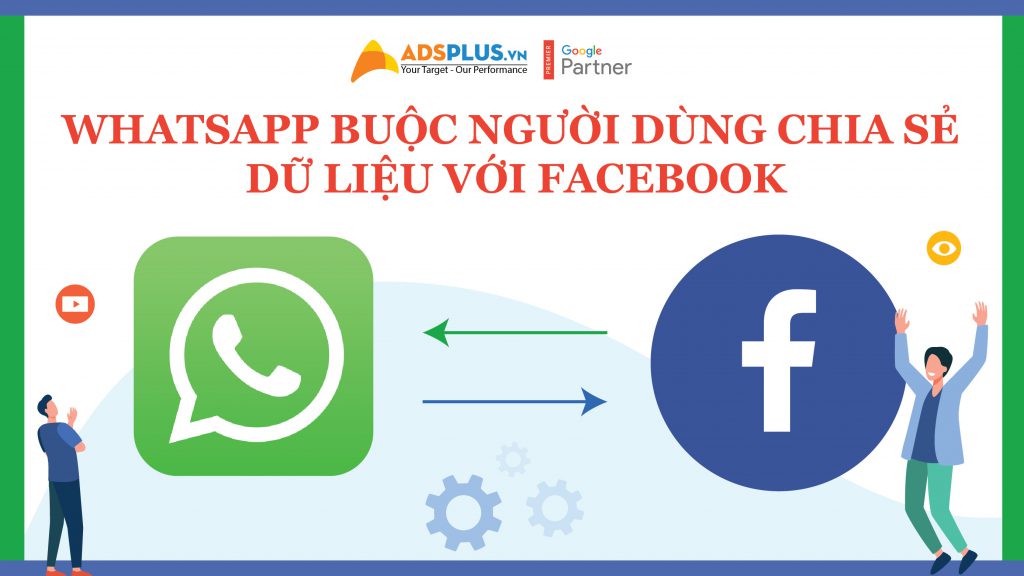 WhatsApp buộc người dùng chia sẻ dữ liệu với Facebook