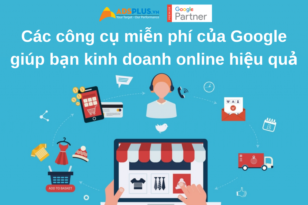 Các công cụ miễn phí của Google giúp bạn kinh doanh online hiệu quả