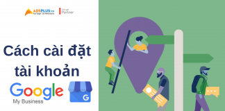 Cách cài đặt tài khoản Google My Business Cách cài đặt tài khoản Google My Business